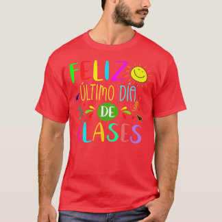 Happy Last Day Of School In Spanish For Spanish Te T-Shirt