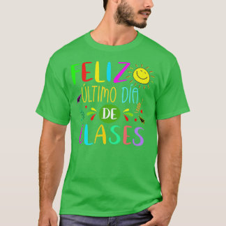 Happy Last Day Of School In Spanish For Spanish Te T-Shirt