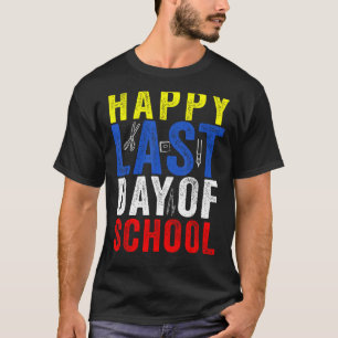 Happy Last Day of School Kids Teacher Student Grad T-Shirt