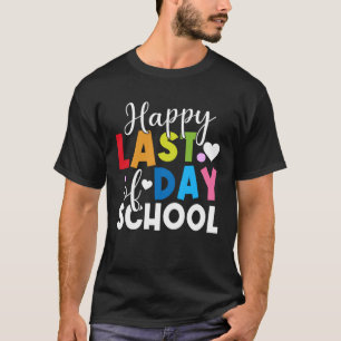 Happy Last Day of School Kids Teacher Student Grad T-Shirt