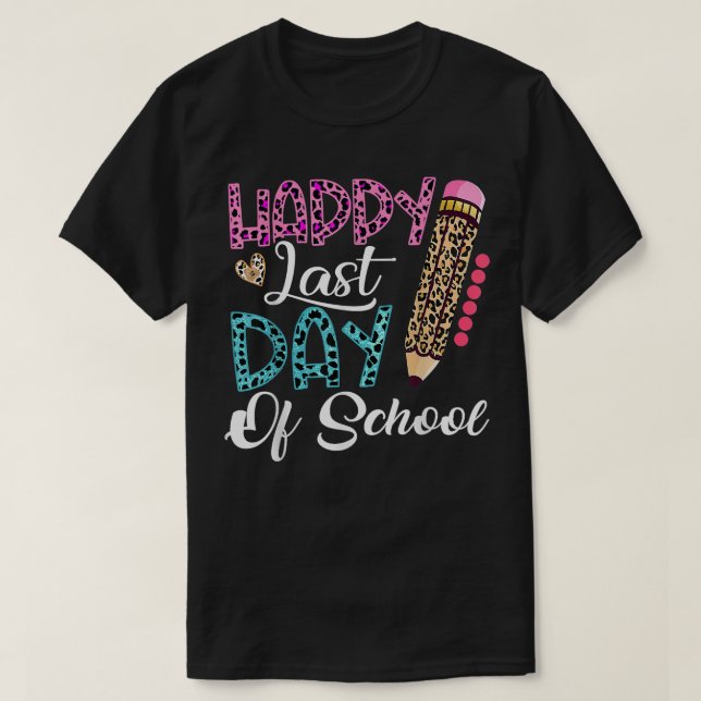 Happy Last Day Of School  Kids Teacher Student Leo T-Shirt (Design Front)