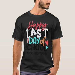 Happy Last Day Of School Kindergarten Teacher Grad T-Shirt