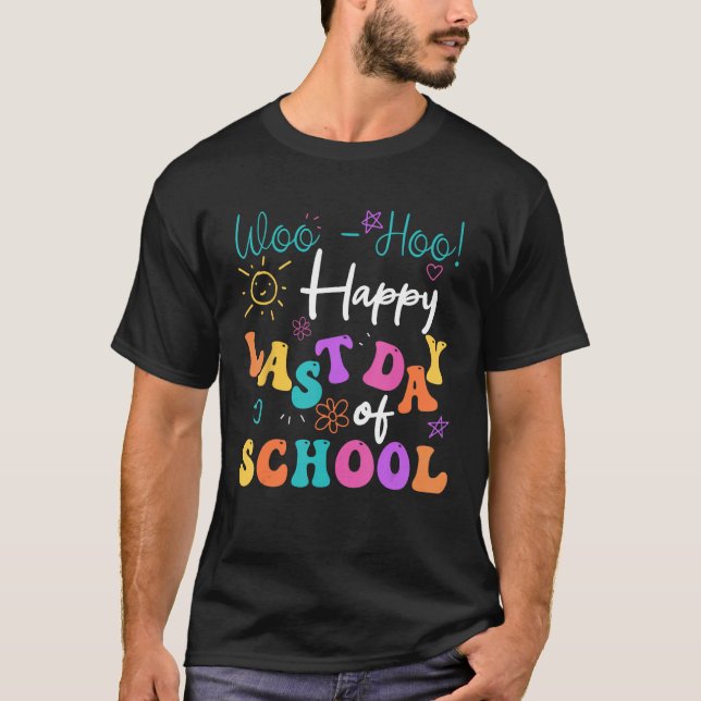 Happy Last Day Of School Out For Summer We Are On  T-Shirt (Front)