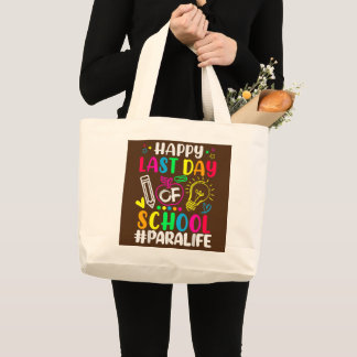 Happy Last Day Of School Para Life Teacher Lover Large Tote Bag