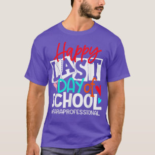 Happy Last Day Of School Para Professional Hello S T-Shirt