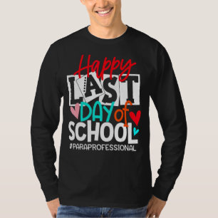 Happy Last Day Of School Para Professional Hello S T-Shirt