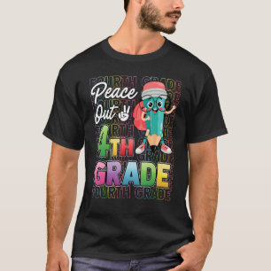Happy Last Day of School Peace Out 4th Grade Teach T-Shirt
