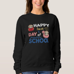 Happy Last Day Of School Sloth Funny Animals Sweatshirt