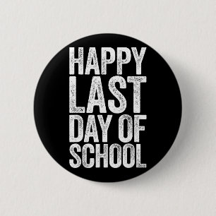 Happy Last Day Of School Student Teacher 6 Cm Round Badge