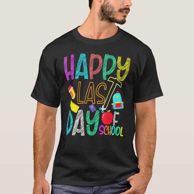 Happy Last Day Of School  Students And Teachers 1 T-Shirt (Front)