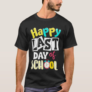 Happy Last Day Of School Students And Teachers 1 T-Shirt