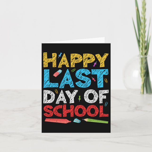Happy Last Day Of School Students And Teachers  Card (Front)