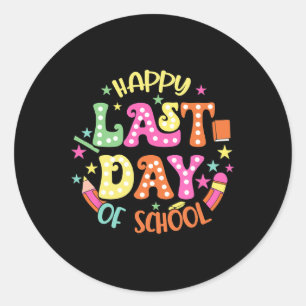 Happy Last Day Of School Students And Teachers Classic Round Sticker