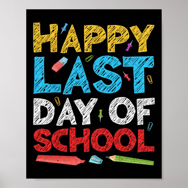 Happy Last Day Of School Students And Teachers  Poster (Front)