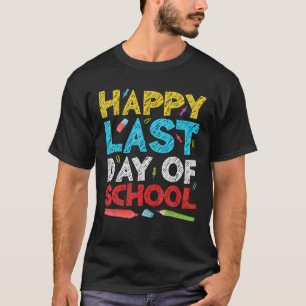 Happy Last Day Of School Students And Teachers T-Shirt