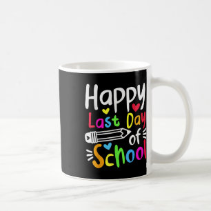 Happy Last Day Of School Students Women Funny Summ Coffee Mug
