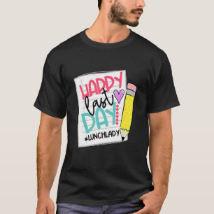 Happy Last Day Of School Summer Break Lunch Lady O T-Shirt