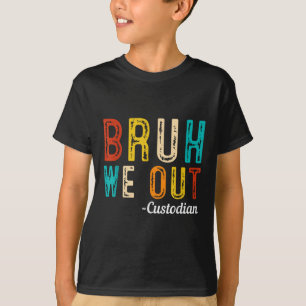 Happy Last Day Of School Summer Bruh We Out Custod T-Shirt