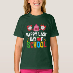 HAPPY LAST DAY OF SCHOOL T-Shirt