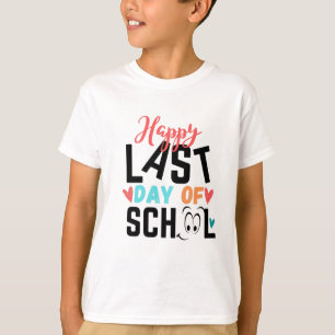 Happy last day of school T-Shirt