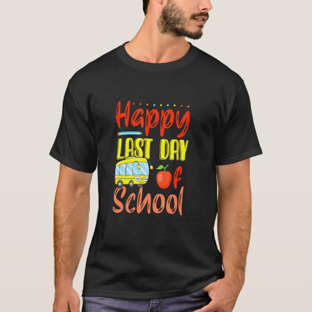 Happy Last Day Of School T-Shirt (Front)