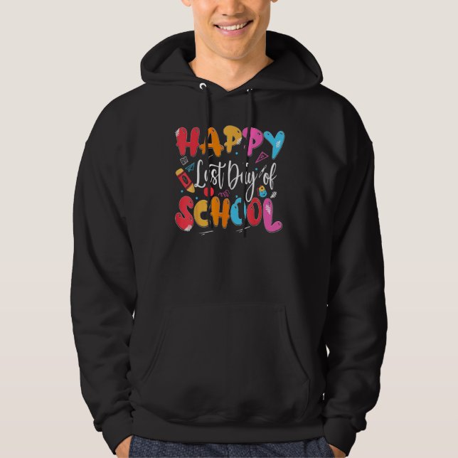 Happy Last Day of School Teacher Last Month of Sch Hoodie (Front)