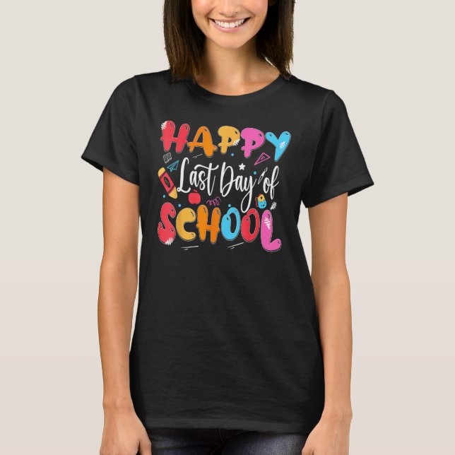 Happy Last Day of School Teacher Last Month of Sch T-Shirt (Front)