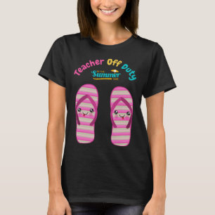 Happy Last Day of School Teacher Off Duty Summer S T-Shirt