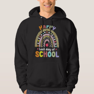 Happy Last Day Of School Teacher Student Graduatio Hoodie