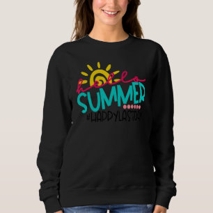 Happy Last Day Of School Teacher Student Graduatio Sweatshirt