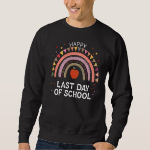 Happy Last Day Of School Teacher Student Graduatio Sweatshirt
