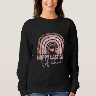 Happy Last Day Of School Teacher Student Graduatio Sweatshirt