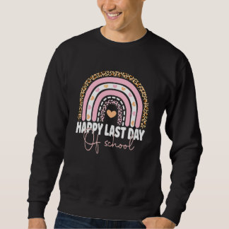 Happy Last Day Of School Teacher Student Graduatio Sweatshirt