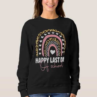 Happy Last Day Of School Teacher Student Graduatio Sweatshirt
