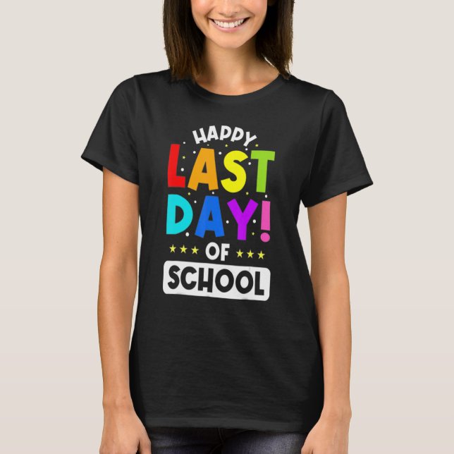 Happy Last Day Of School Teacher Student Graduatio T-Shirt (Front)