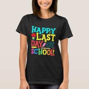 Happy Last Day Of School Teacher Student Graduatio T-Shirt