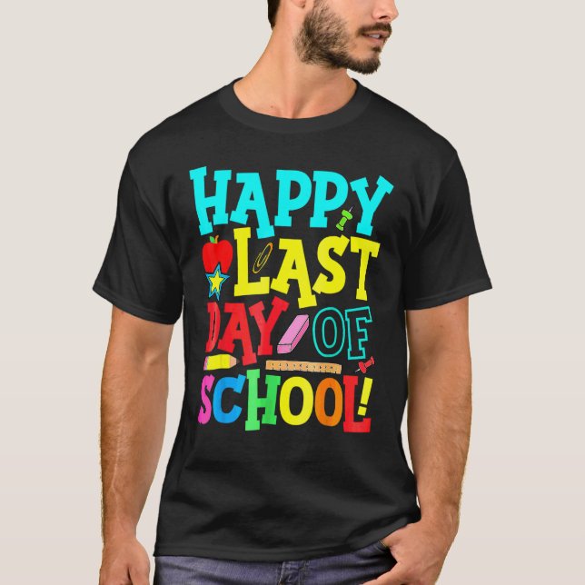 Happy Last Day Of School Teacher Student Graduatio T-Shirt (Front)