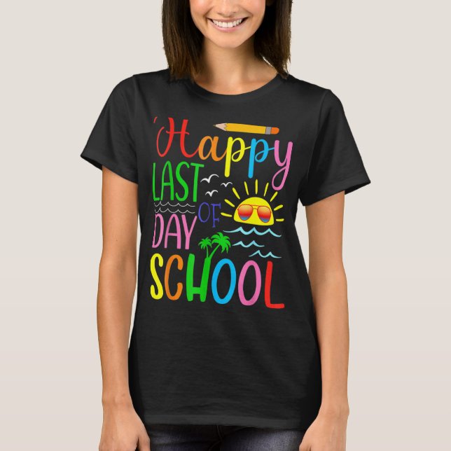 Happy Last Day Of School Teacher Student Graduatio T-Shirt (Front)