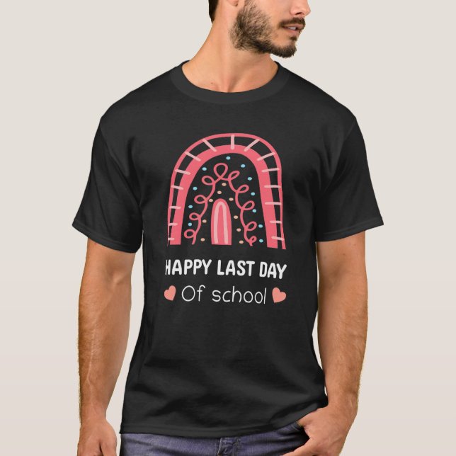 Happy Last Day Of School Teacher Student Graduatio T-Shirt (Front)