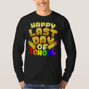 Happy Last Day Of School Teacher Student Graduatio T-Shirt