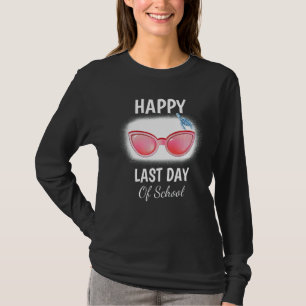 Happy Last Day Of School Teacher Student Graduatio T-Shirt