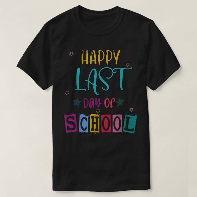 Happy Last Day of School Teacher Student Graduatio T-Shirt (Design Front)