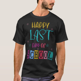 Happy Last Day of School Teacher Student Graduatio T-Shirt