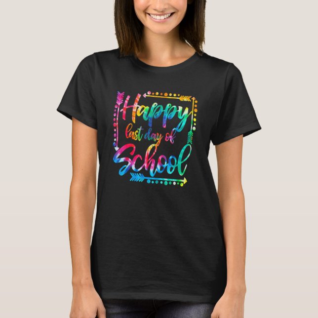 Happy Last Day Of School Teacher Student Graduatio T-Shirt (Front)