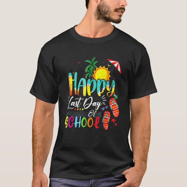 Happy Last Day Of School Teacher Student Graduatio T-Shirt (Front)