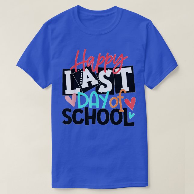Happy Last Day of School Teacher Student Graduatio T-Shirt (Design Front)