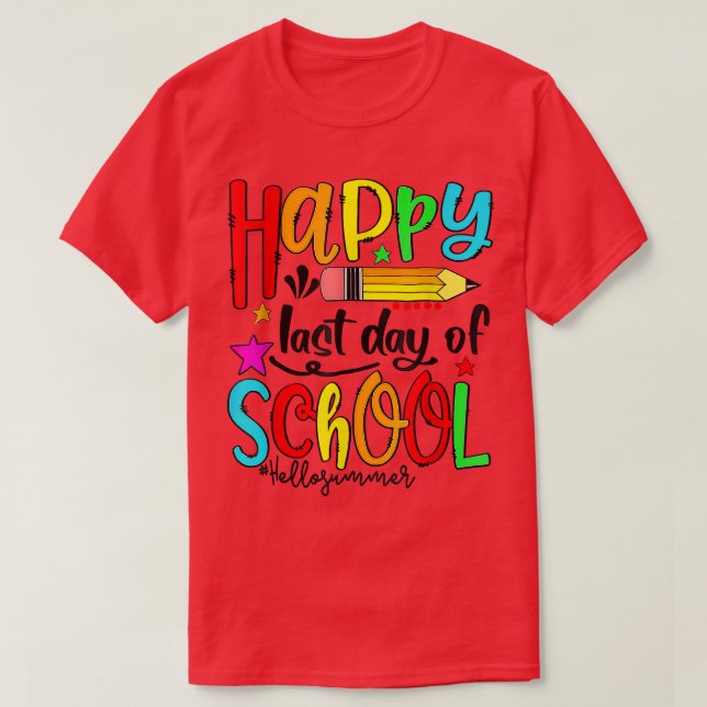 Happy Last Day of School Teacher Student Graduatio T-Shirt (Design Front)