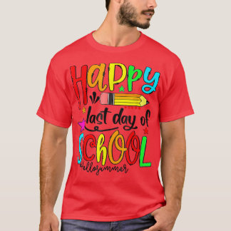 Happy Last Day of School Teacher Student Graduatio T-Shirt