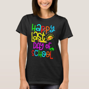 Happy Last Day Of School Teacher Student Graduatio T-Shirt