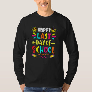 Happy Last Day Of School Teacher Student Graduatio T-Shirt